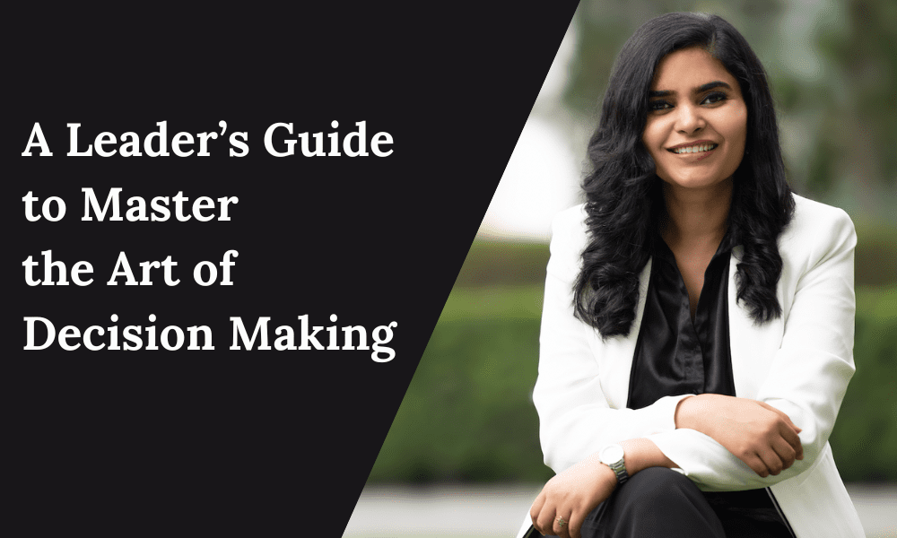 Decision making for leaders by Saloni Singh